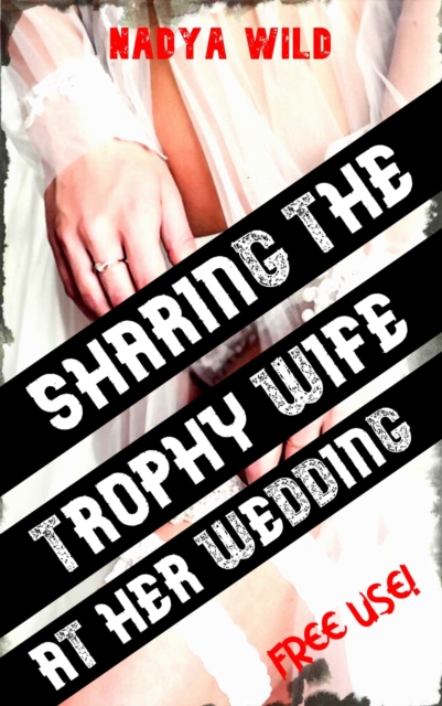 Sharing The Trophy Wife At Her Wedding