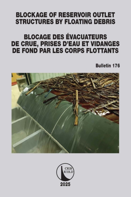 Blockage of Reservoir Outlet Structures by Floating Debris / Blocage des Evacuateurs de Crue, Prises d'Eau et Vidanges de Fond par les Corps Flottants