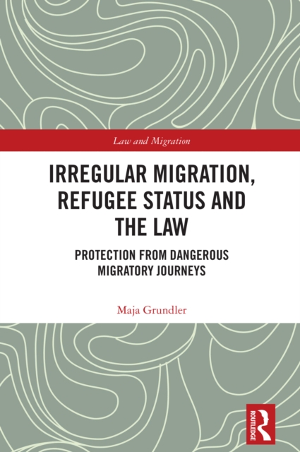 Irregular Migration, Refugee Status and the Law