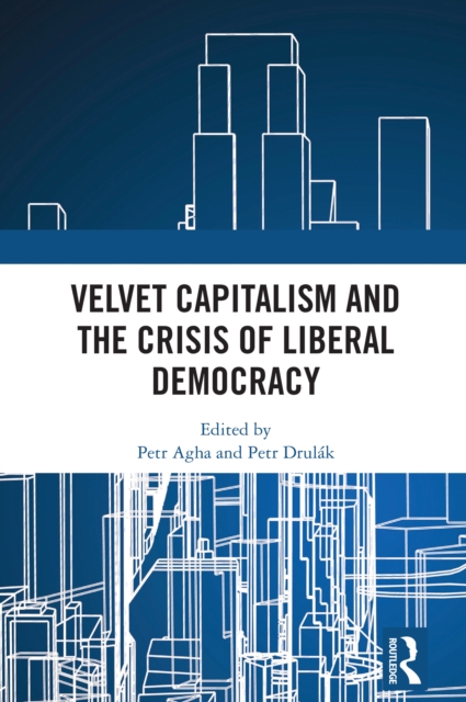 Velvet Capitalism and the Crisis of Liberal Democracy