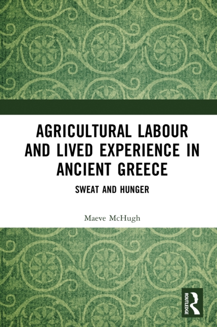 Agricultural Labour and Lived Experience in Ancient Greece
