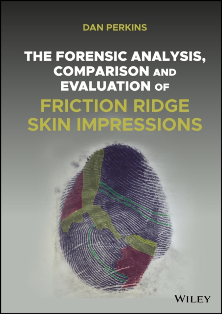 Forensic Analysis, Comparison and Evaluation of Friction Ridge Skin Impressions