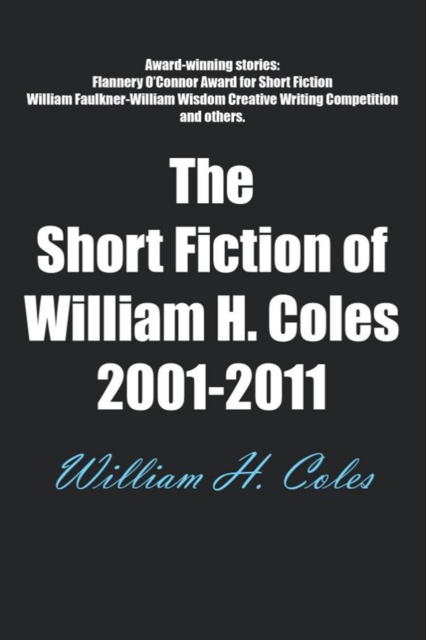 Short Fiction of William H. Coles 2001-2011