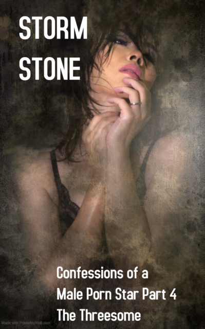 Confessions of a Male Porn Star Part 4 The Threesome