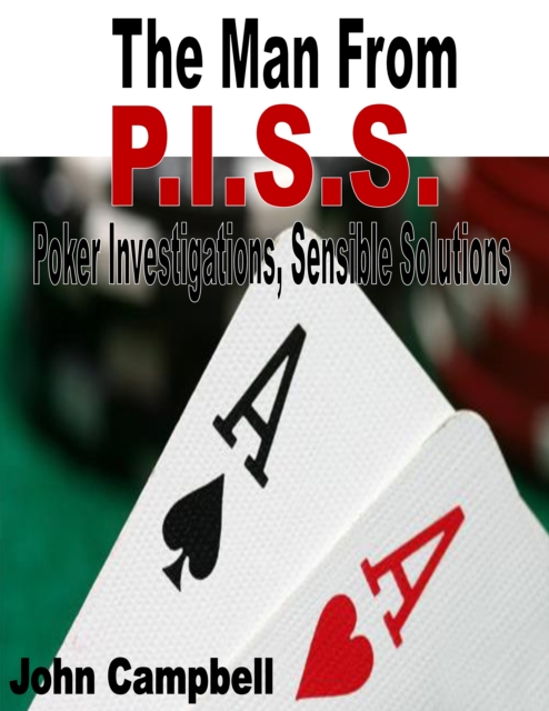 Man From P.I.S.S. (Poker Investigations, Sensible Solutions)
