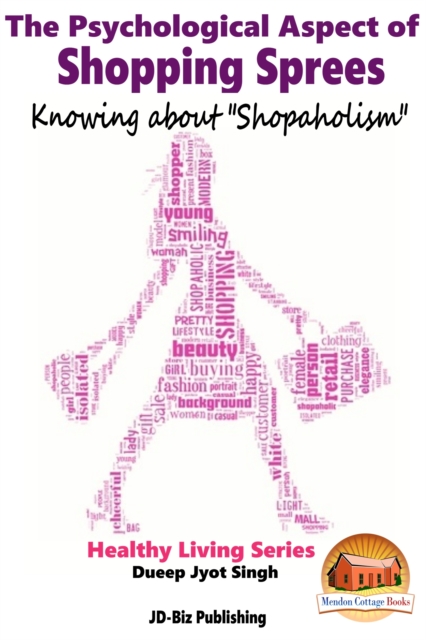 Psychological Aspect of Shopping Sprees: Knowing about &quote;Shopaholism&quote;