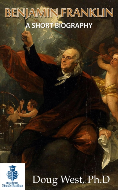 Benjamin Franklin - A Short Biography