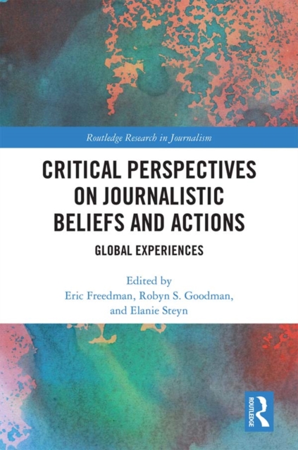 Critical Perspectives on Journalistic Beliefs and Actions