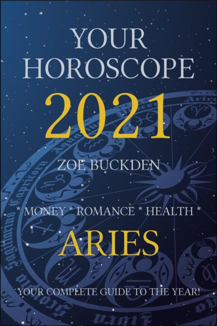 Your Horoscope 2021: Aries
