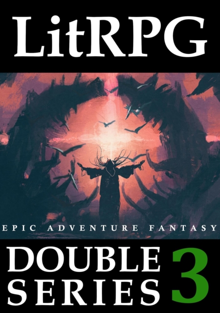 LitRPG Double Series 3: Epic Adventure Fantasy
