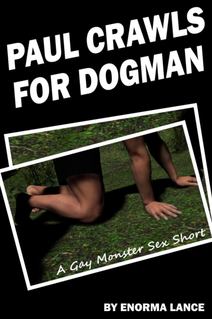 Paul Crawls for Dogman: A Gay Monster Sex Short