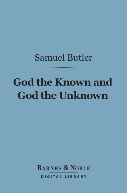 God the Known and God the Unknown (Barnes & Noble Digital Library)