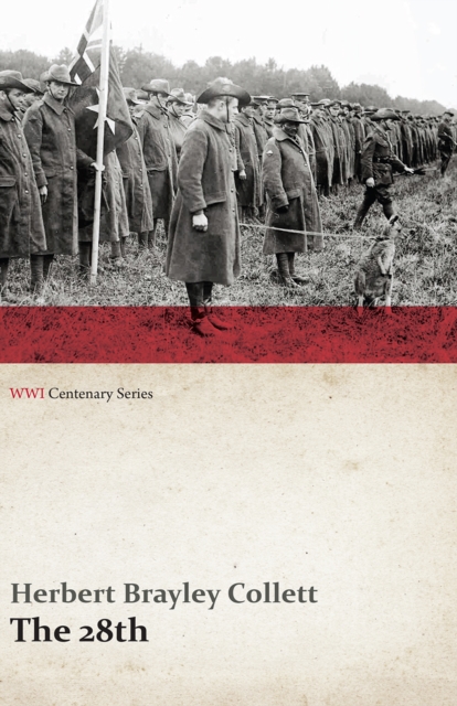 28th: A Record of War Service in the Australian Imperial Force, 1915-19 - Volume I. (WWI Centenary Series)