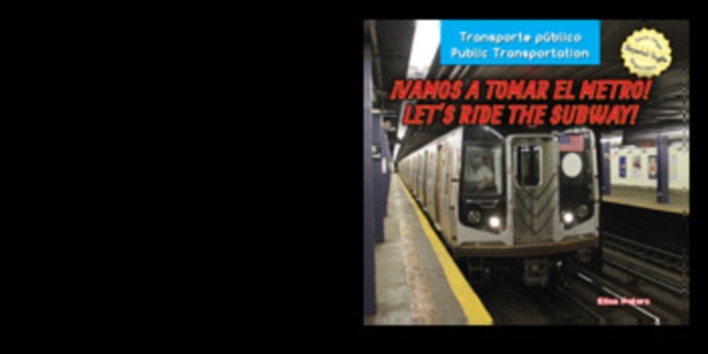!Vamos a tomar el metro! / Let's Ride the Subway!