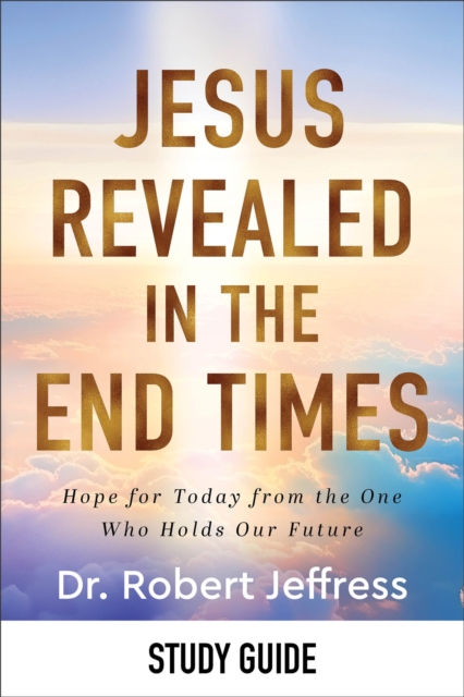 Jesus Revealed in the End Times Study Guide