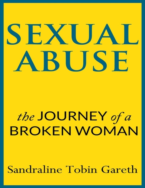 Sexual Abuse: The Journey of a Broken Woman