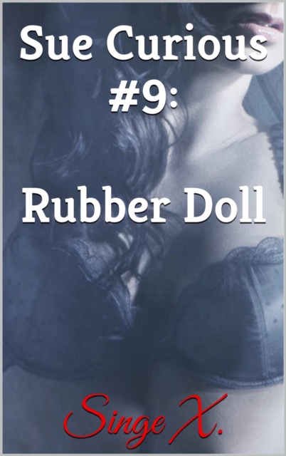 Sue Curious #9: Rubber Doll