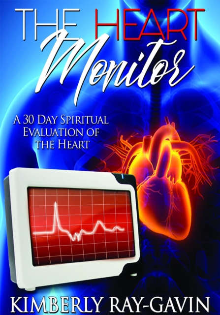 Heart Monitor - A 30-Day Spiritual Evaluation of the Heart