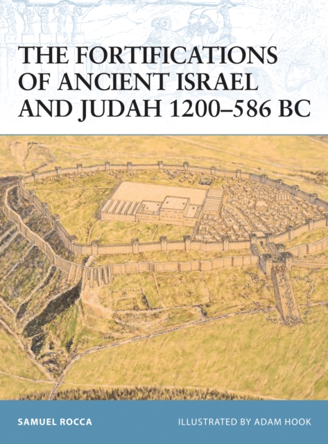 Fortifications of Ancient Israel and Judah 1200 586 BC