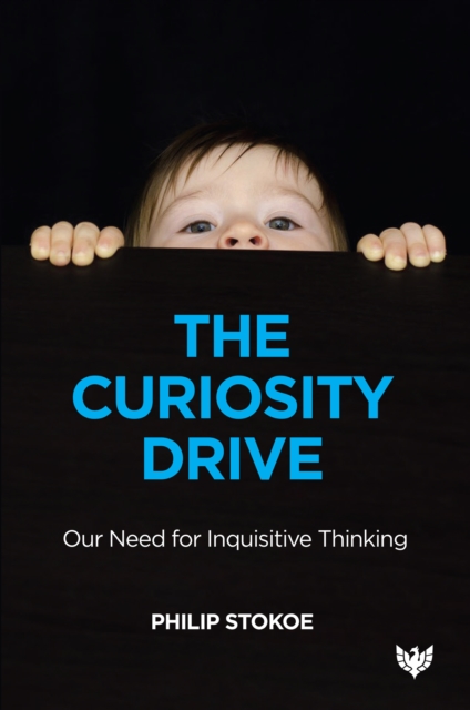 The Curiosity Drive : Our Need for Inquisitive Thinking