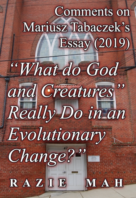 Comments on Mariusz Tabaczek's Essay (2019) &quote;What do God and Creatures Really Do in an Evolutionary Change?&quote;