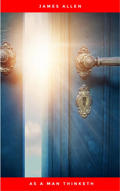 As a Man Thinketh: 21st Century Edition (The Wisdom of James Allen)