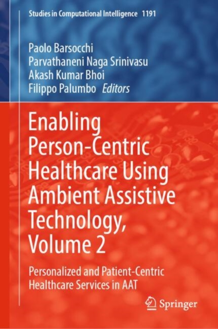 Enabling Person-Centric Healthcare Using Ambient Assistive Technology, Volume 2