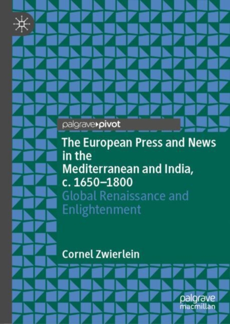 European Press and News in the Mediterranean and India, c. 1650-1800