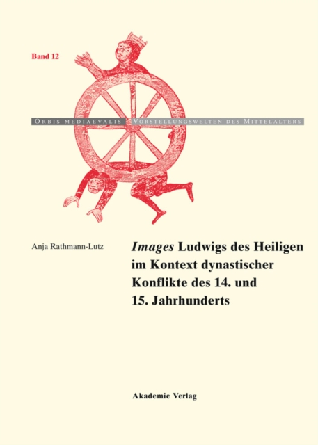 "Images" Ludwigs des Heiligen im Kontext dynastischer Konflikte des 14. und 15. Jahrhunderts