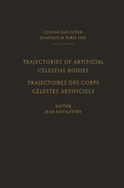 Trajectories of Artificial Celestial Bodies as Determined from Observations / Trajectoires des Corps Celestes Artificiels Determinees D'apres les Observations