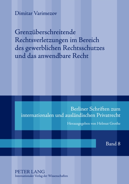 Grenzueberschreitende Rechtsverletzungen im Bereich des gewerblichen Rechtsschutzes und das anwendbare Recht