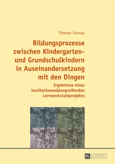 Bildungsprozesse zwischen Kindergarten- und Grundschulkindern in Auseinandersetzung mit den Dingen