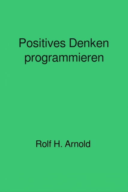 Positives Denken programmieren