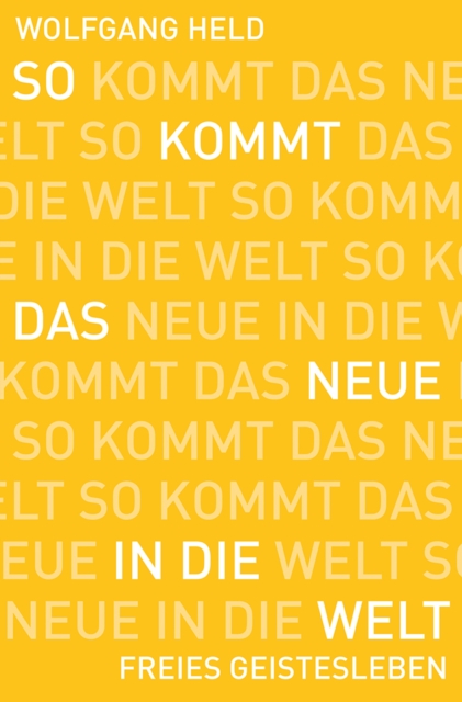 So kommt das Neue in die Welt