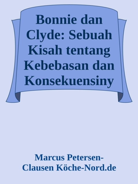 Bonnie dan Clyde: Sebuah Kisah tentang Kebebasan dan Konsekuensinya
