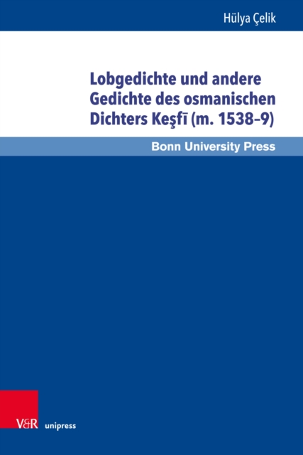 Lobgedichte und andere Gedichte des osmanischen Dichters Keşfī (m. 1538–9)