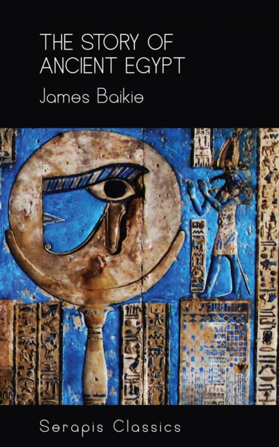 Story of Ancient Egypt (Serapis Classics)