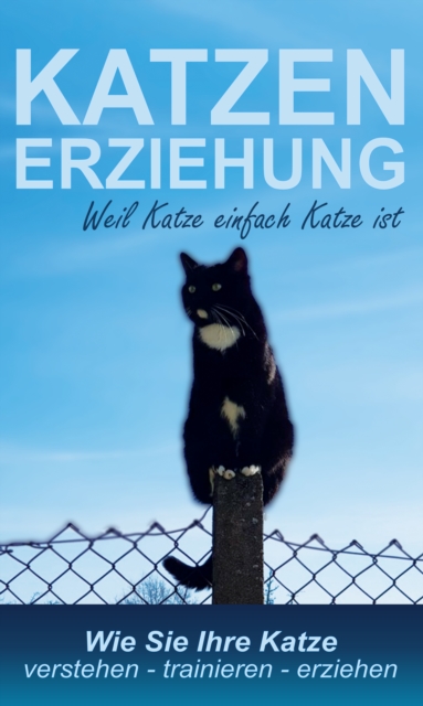 Katzenerziehung weil Katze einfach Katze ist