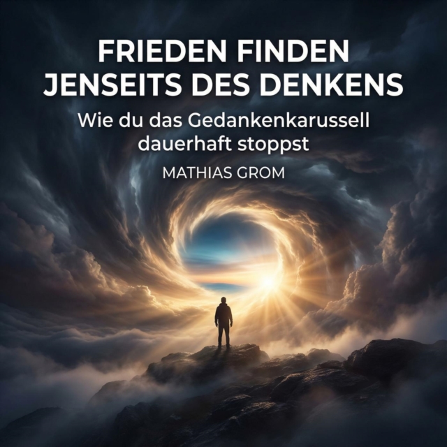 Frieden finden jenseits des Denkens
