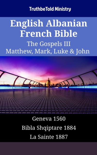 English Albanian French Bible - The Gospels III - Matthew, Mark, Luke & John
