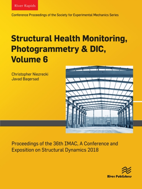Structural Health Monitoring, Photogrammetry & DIC, Volume 6