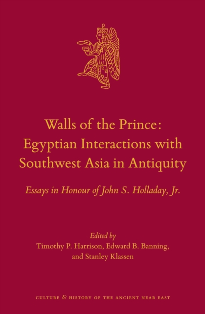 Walls of the Prince: Egyptian Interactions with Southwest Asia in Antiquity