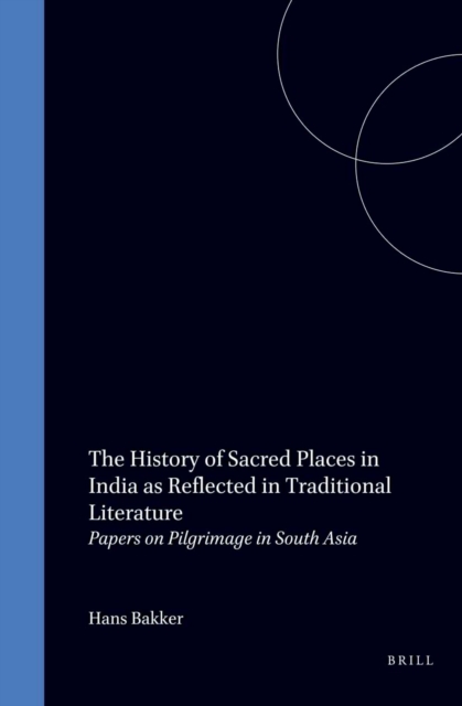 History of Sacred Places in India as Reflected in Traditional Literature