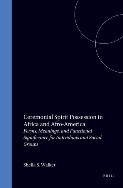 Ceremonial spirit possession in Africa and Afro-America