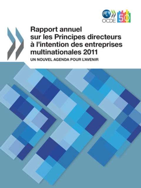 Rapport annuel sur les Principes Directeurs a l'intention des entreprises multinationales 2011 Un nouvel Agenda pour l'avenir