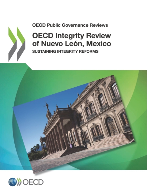 OECD Public Governance Reviews OECD Integrity Review of Nuevo Leon, Mexico Sustaining Integrity Reforms