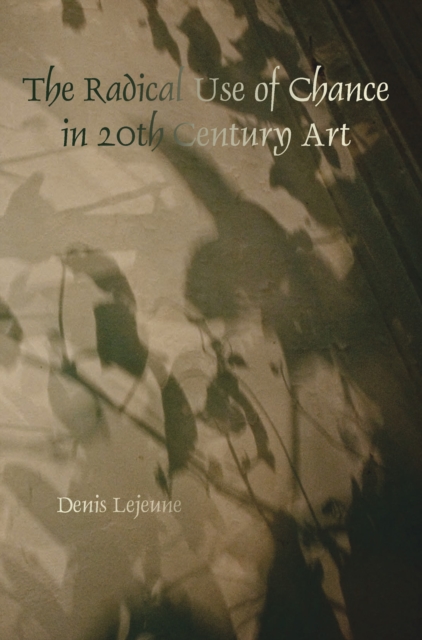 Radical Use of Chance in 20th Century Art