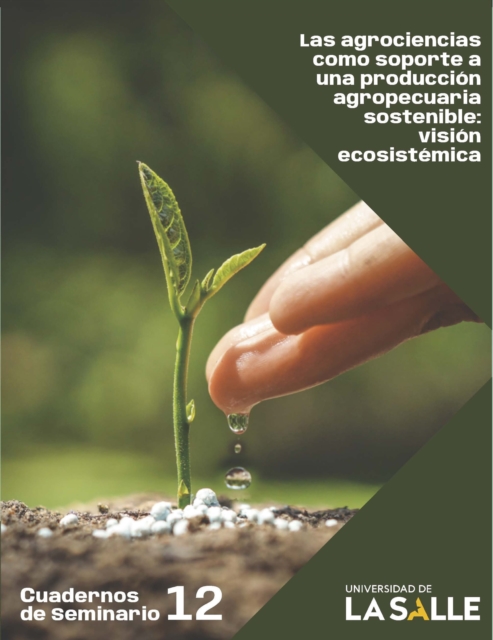 Las agrociencias como soporte a una produccion agropecuaria sostenible