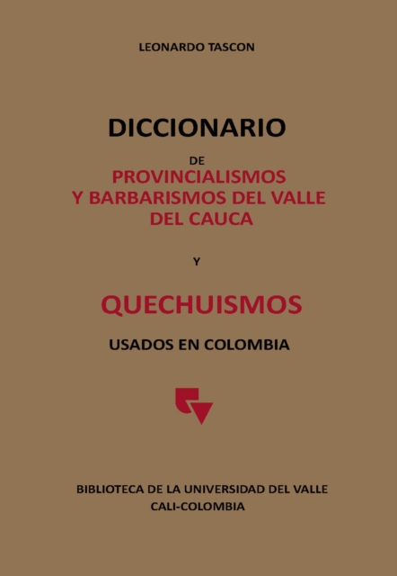 Diccionario de provincialismos y barbarismos del Valle del Cauca y Quechuismos usados en Colombia