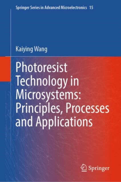 Photoresist Technology in Microsystems: Principles, Processes and Applications